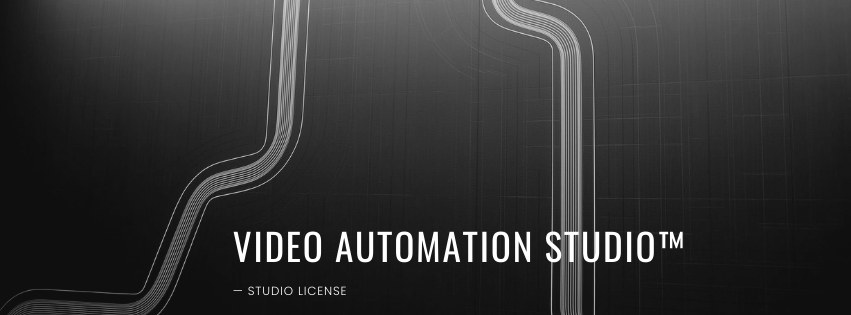 VIDEO AUTOMATION STUDIO™ — STUDIO LICENSE